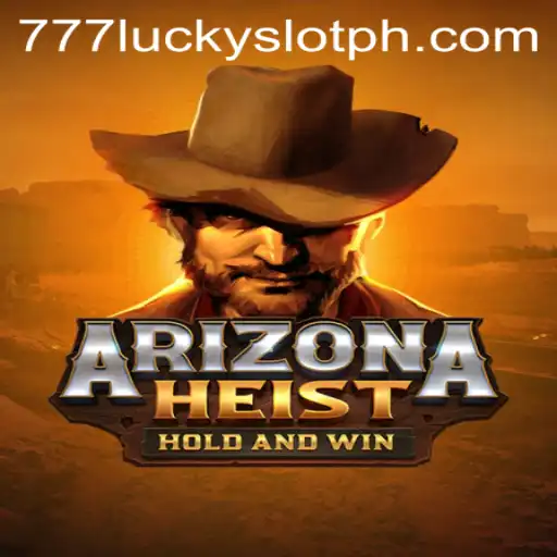 Discover the Thrills of ArizonaHeist and the Excitement of 777 Lucky Slot