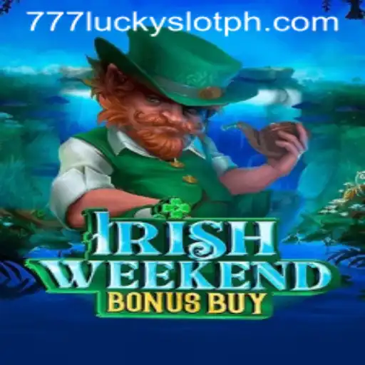 Exploring the Thrills of IrishWeekendBonusBuy: A 777 Lucky Slot Adventure