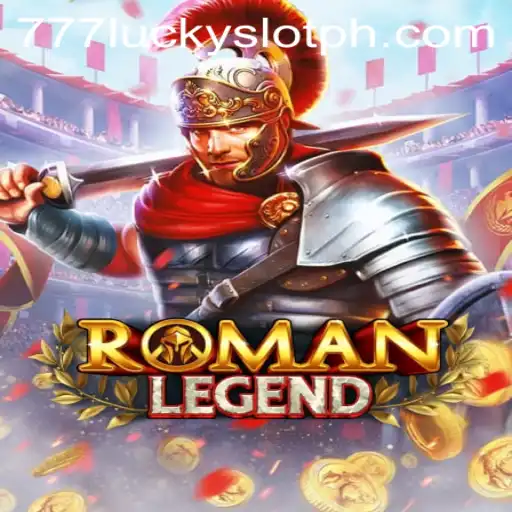 Discover the Exciting World of RomanLegend and 777 Lucky Slot