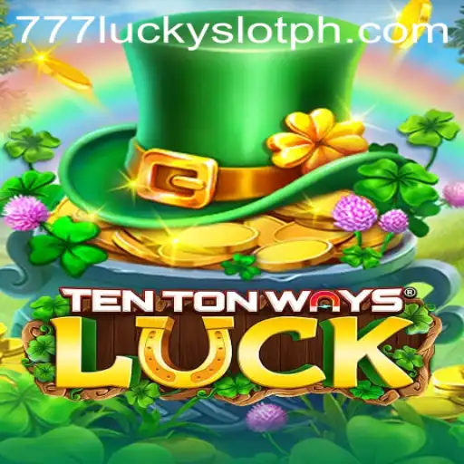 TenTonWaysLuck: Exploring the Exciting World of 777 Lucky Slot